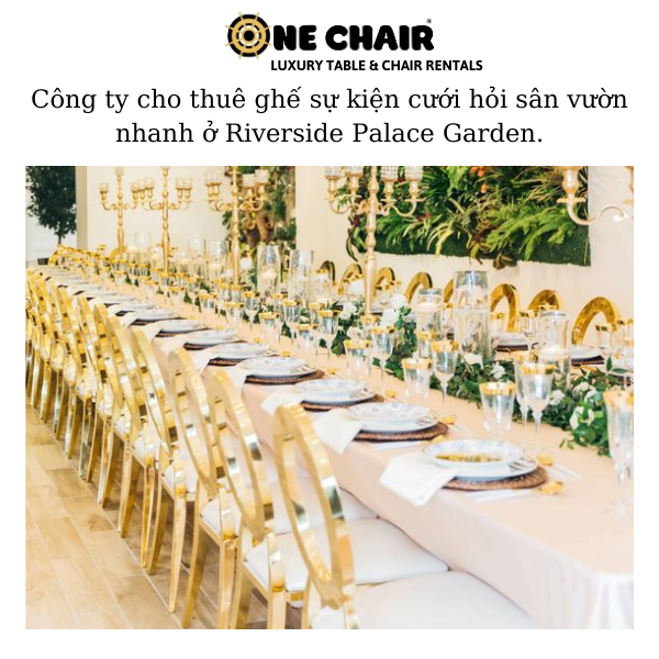 Hình 2: Cho thuê ghế sự kiện sân vườn louis mạ vàng nhanh ở Riverside Palace Garden. 