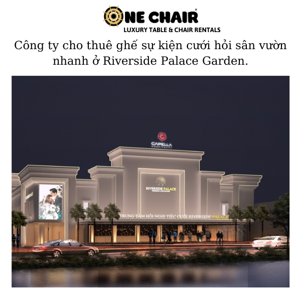 Hình 1: Cho thuê ghế sự kiện sân vườn nhanh ở Riverside Palace Garden. 