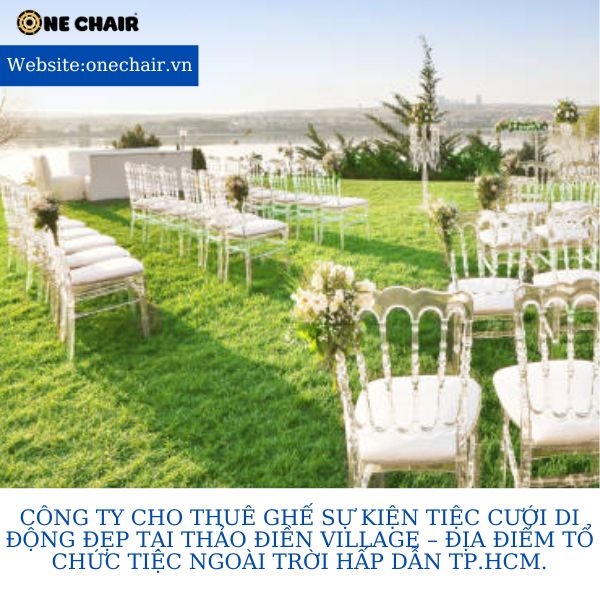 Hình 4: Cho thuê ghế napoleon pha lê trong suốt sự kiện tiệc cưới di động tại Thảo Điền Village.