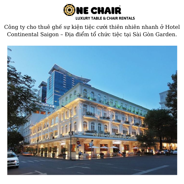 Hình 1: Cho thuê ghế sự kiện tiệc cưới thiên nhiên nhanh tại Hotel Continental Saigon.