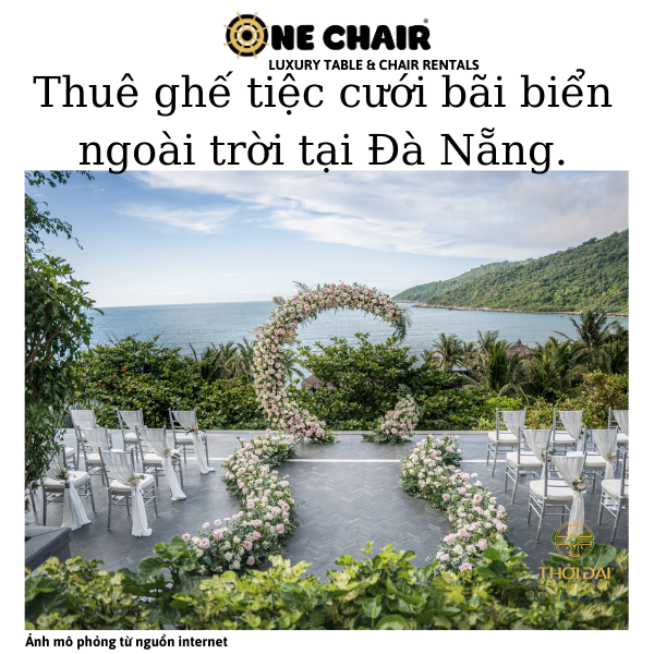 Hình 1: ONE CHAIR cho thuê ghế sự kiện tiệc cưới bãi biển ngoài trời cao cấp tại InterContinental Danang Sun Peninsula Resort Đà Nẵng.