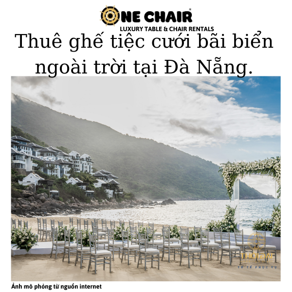 Hình 2: ONE CHAIR cho thuê ghế sự kiện tiệc cưới bãi biển ngoài trời cao cấp tại Đà Nẵng.