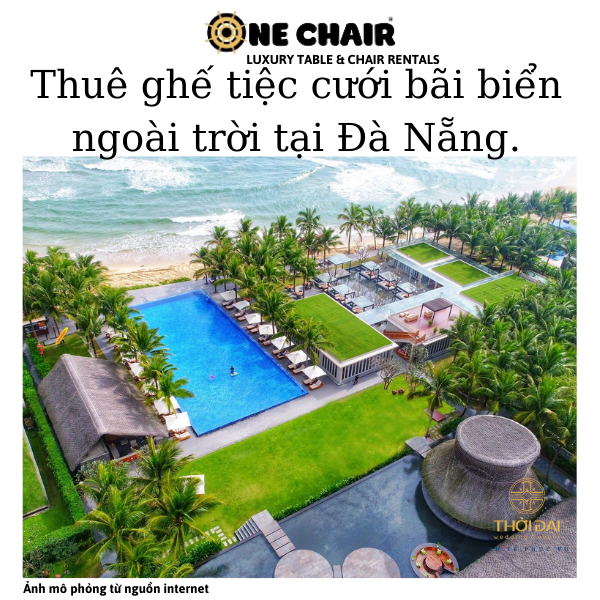 Hình 3: ONE CHAIR cho thuê ghế sự kiện tiệc cưới bãi biển ngoài trời cao cấp tại Naman Retreat Resort  Đà Nẵng.