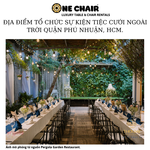 Hình 7. Cho thuê ghế sự kiện tiệc cưới ngoài trời tại Pergola Garden Restaurant, quận Phú Nhuận, TP. HCM.