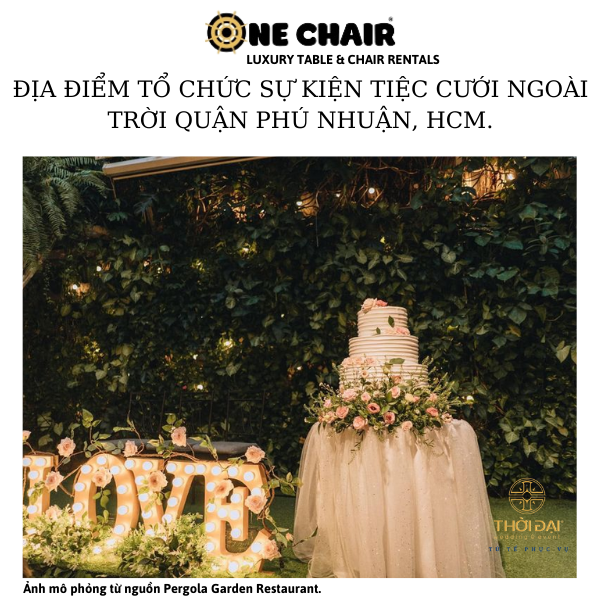 Hình 8. Cho thuê ghế sự kiện tiệc cưới ngoài trời cao cấp tại Pergola Garden Restaurant, quận Phú Nhuận, TP. HCM.