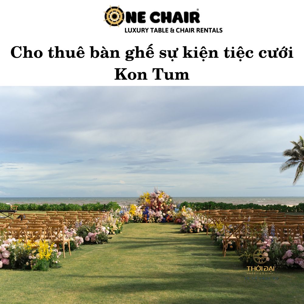 cho thuê bàn ghế sự kiện tiệc cưới tại Kon Tum