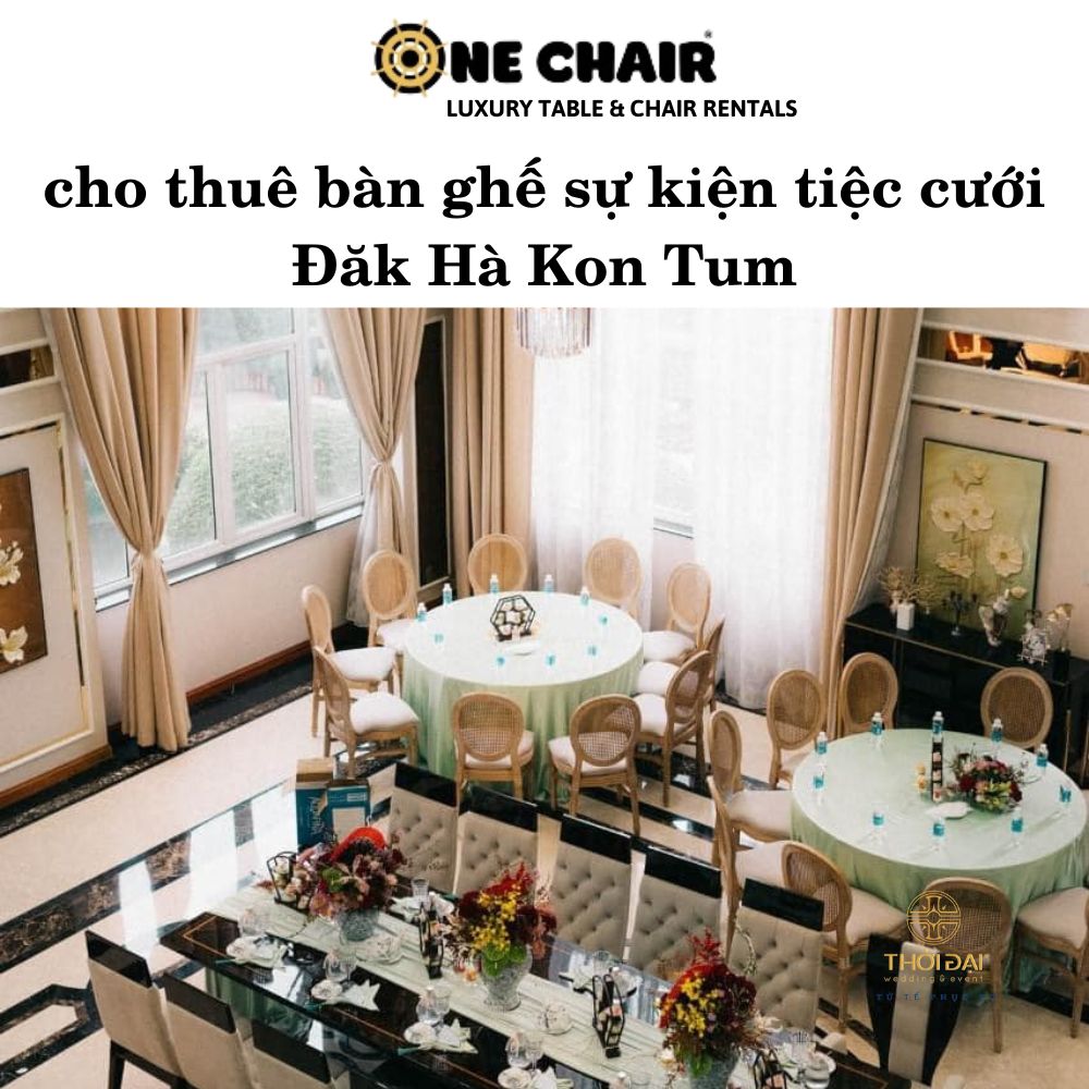 Cho thuê bàn ghế sự kiện tiệc cưới Đăk Hà Kon Tum