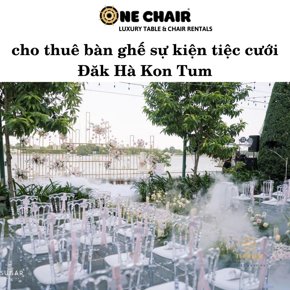 Cho thuê bàn ghế sự kiện tiệc cưới Đăk Hà Kon Tum