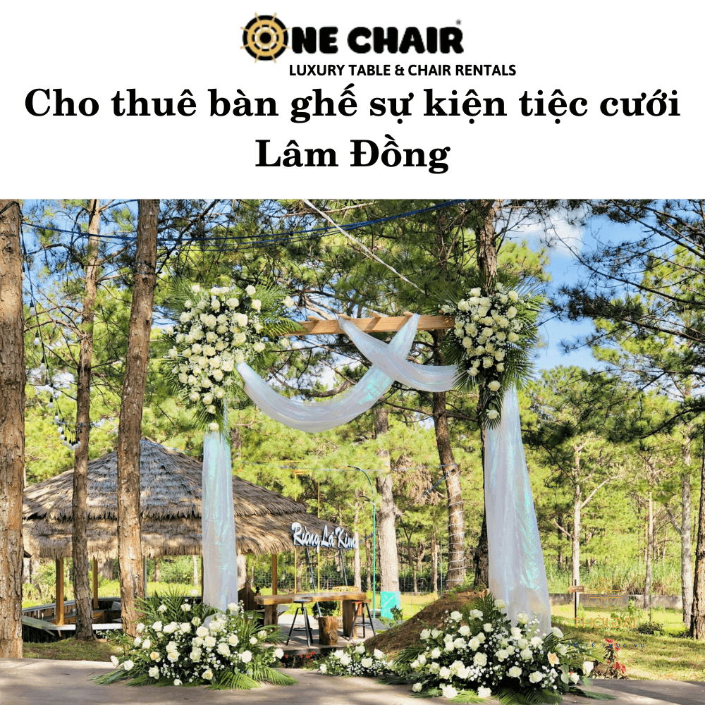 Hình 2: Đơn vị cho thuê bàn ghế sự kiện tiệc cưới Lâm Đồng.