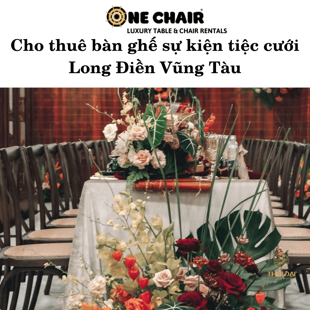 Hình 1: Đơn vị cho thuê bàn ghế sự kiện tiệc cưới cao cấp tại Long Điền Vũng Tàu.