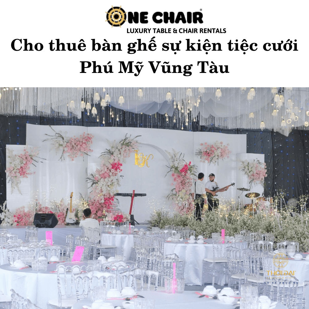 Hình 1: Đơn vị cho thuê bàn ghế sự kiện tiệc cưới cao cấp tại Phú Mỹ Vũng Tàu.
