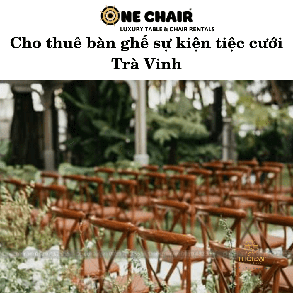 Hình 6: Cho thuê bàn ghế gỗ cho sự kiện tiệc cưới Trà Vinh.