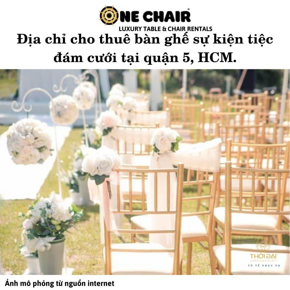 Hình 1: Cho thuê bàn ghế sự kiện tiệc đám cưới cao cấp Quận 5, HCM.